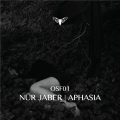 OSF01 | Nur Jaber - Aphasia