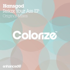 Hansgod - Relax Your Ass (Original Mix) [OUT NOW]