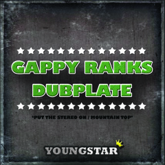 Gappy Ranks & Youngstar Roots Dubplate