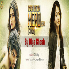 'Main Hoon Hero Tera' Female Cover || Diya Ghosh | Hero | Salman Khan | Armaan Malik ||