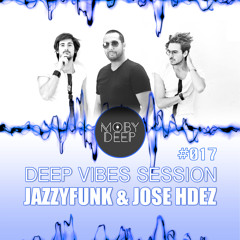 JazzyFunk & Jose Hdez- DEEP VIBES SESSION Vol.#017
