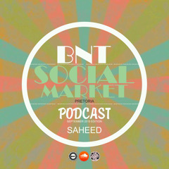 BNT Social Market PTA Podcast September 2015 Edition Mixed By S A H E E D