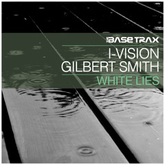 I-Vision & Gilbert Smith - White Lies (Original Mix) [Preview]