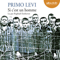 "Si c'est un homme" de Primo Levi lu par Raphaël Enthoven