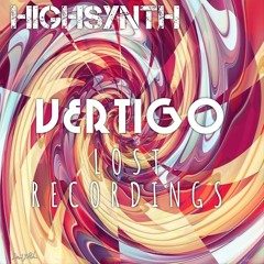 VERTIGO - HIGHSYNTH Lost Recordings (Free Download) Let Me No Wat U Think Cheers