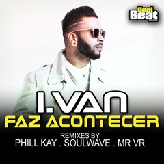 03 I.Van - Faz Acontecer (Soulwave Remix) Preview