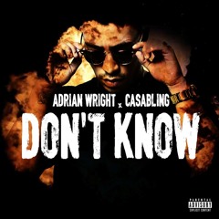 Adrian Wright - Don't Know (Prod. Casabling)