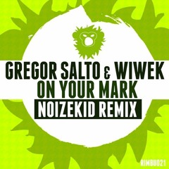 Gregor Salto & Wiwek - On Your Mark (Noizekid Remix)