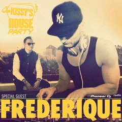 Kissy's House Party [013] w/ FREDERIQUE @ Pioneer DJ Radio // Weekly Show