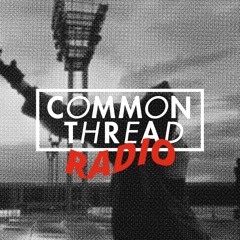Common Thread Radio #1