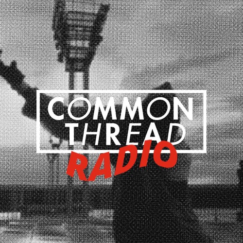 Common Thread Radio #1