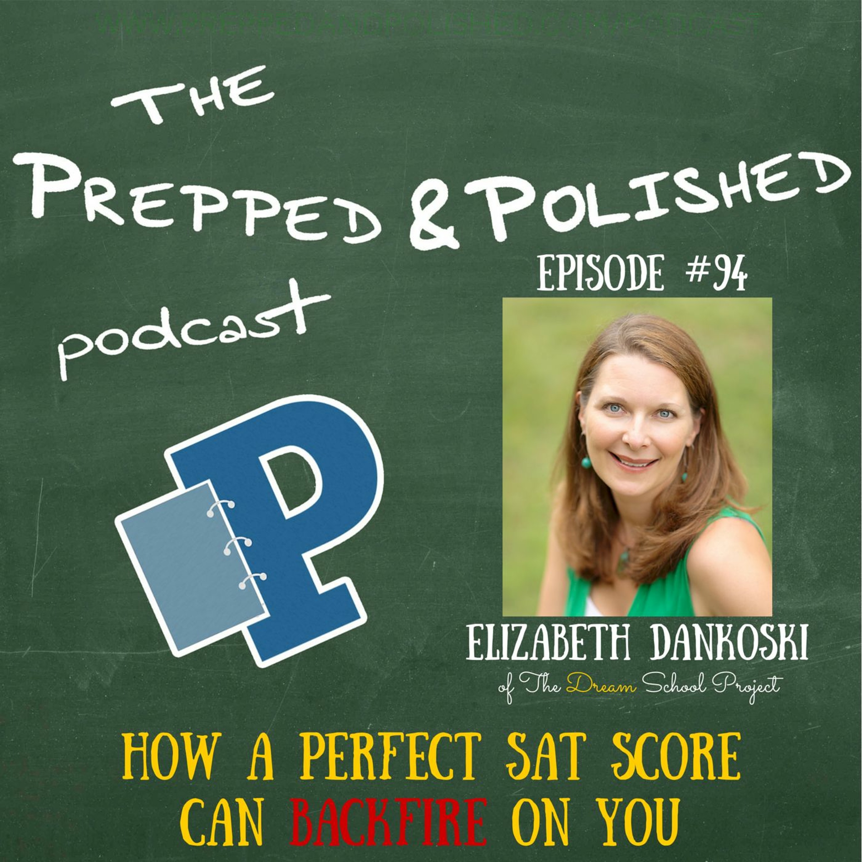 P&P Episode 94:  Elizabeth Dankoski  "How a Perfect SAT Score Can Backfire on You" episode artwork