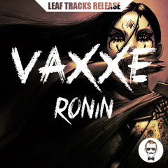 Vaxxe - Ronin (Original Mix) [Leaf Tracks Release]