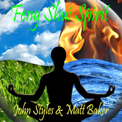 John Styles & Matt Baker - Feng Shui Spirit