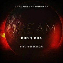 DUB T CHA - DREAM FT.TC (Cosmic Ninja) (LPR MASTER)