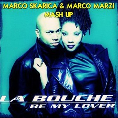 LA BOUCHE - BE MY LOVER (Marco Skarica & Marco Marzi Mashup)