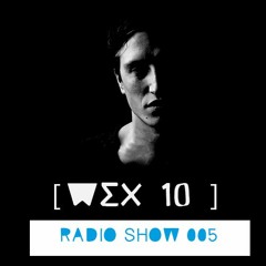 [ Wex 10 ] Radioshow N° 5