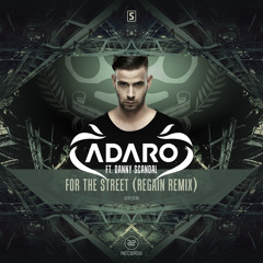 Adaro - For The Street ft. Danny Scandal (Regain Remix)