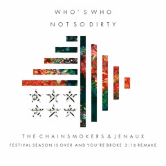 Not So Dirty (The Chainsmokers & Jenaux Festival Season is Over & Now You're Broke Remake)