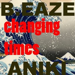 B.Eaze - Changing Times (rough draft) - Prod. by Aniki Beats