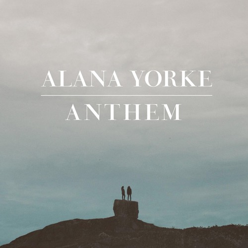 ALANA YORKE - Anthem