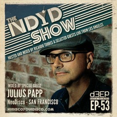The NDYD Radio Show EP53 - guest mix by JULIUS PAPP (NeoDisco - San Francisco)