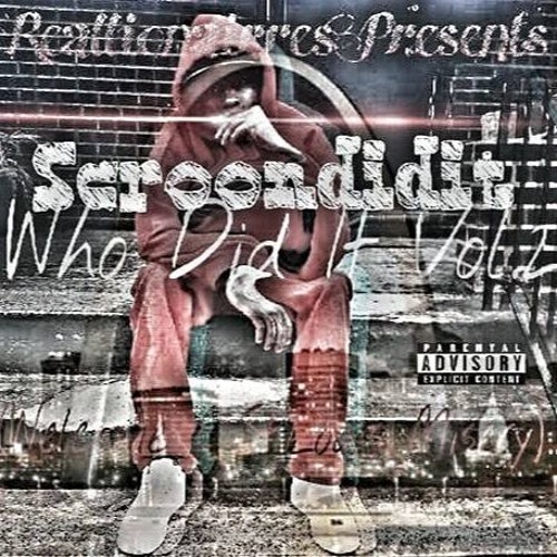Scroondidit-Im So Fried(Prod By Beau Willie) WhoMadeDaBeatProductions
