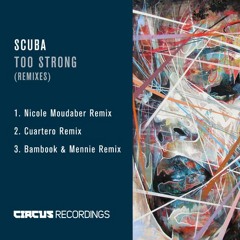 Scuba - Too Strong (Cuartero remix)