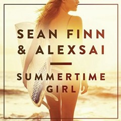 Sean Finn & Alexsai - Summertime Girl (Jaques Raupé Remix)