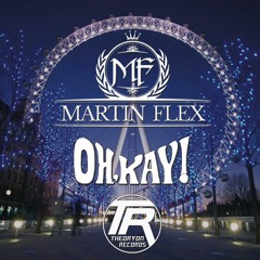 Martin Flex - Oh Kay (Official Clip) - Theoryon Records - AVAILABLE NOW!