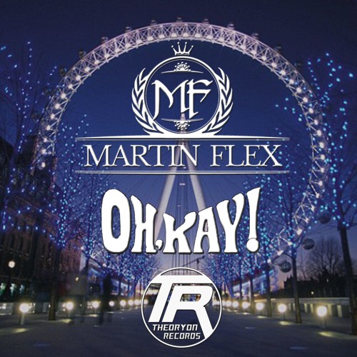 Martin Flex - Oh Kay (Official Clip) - Theoryon Records - AVAILABLE NOW!