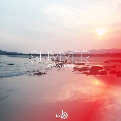 Summer - Calvin Harris ( HuyB TropicalHouse Remix )