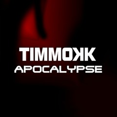 Timmokk - Apocalypse (Original Mix)