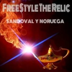 FREE STYLE THE RELIC ♛ SANDOVAL & NORUEGA ♛