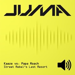 Kaaze vs. Papa Roach - Street Rebel's Last Resort (Juma's Edit)