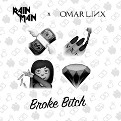 RAIN MAN FT. OMAR LINX - BROKE BITCH