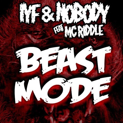 IYF & Nobody Feat. MC Riddle - Beast Mode (F/C Justice Hardcore)