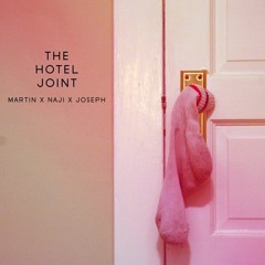 The Hotel Joint (Martin Ballou x Naji x joseph.)