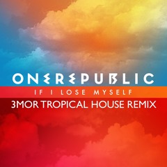 One Republic - If I Lose Myself (3MOR Tropical House Remix)