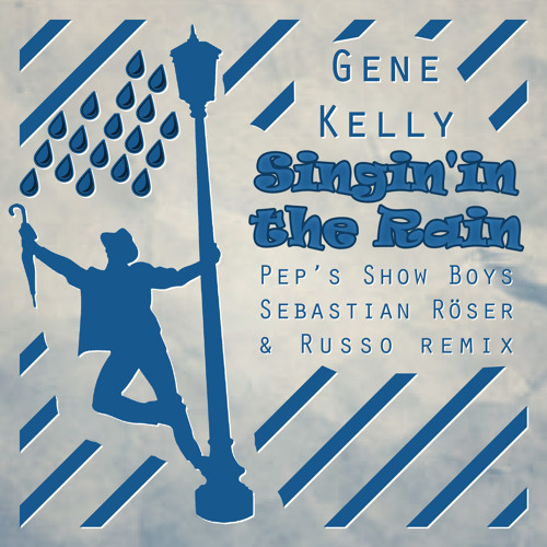 Stream Gene Kelly - Singin' in The Rain (Pep's Show Boys, Sebastian ...