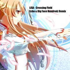 LiSA - Crossing Field (Echo & Big Face Hundredz DnB Remix) (Sword Art Online Theme)