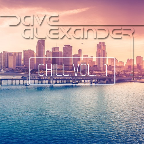 Dave Alexander - Chill Vol. 1