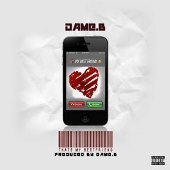 Dame.B - Thats My Bestfriend | Prod. By Dame.B