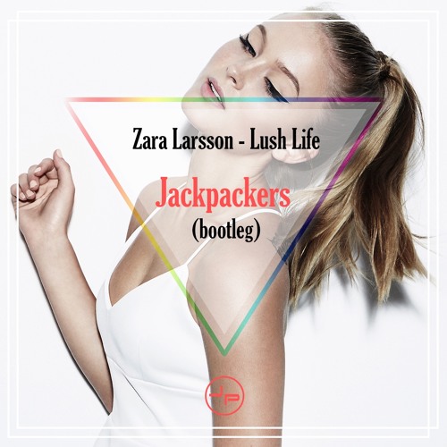 TÉLÉCHARGER MUSIQUE ZARA LARSSON LUSH LIFE ZARA TÉLÉCHARGER LUSH MUSIQUE LIFE LARSSON
