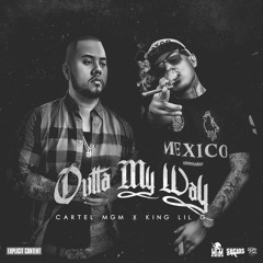 Cartel MGM x King Lil G - Outta My Way