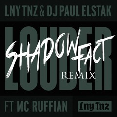 Paul Elstak & LNY TNZ Ft. MC Ruffian - Louder (shadowFact OFFICIAL RMX)