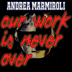 Andrea Marmiroli - Our Work Is Never Over (Original Mix) [FREE DOWNLOAD]