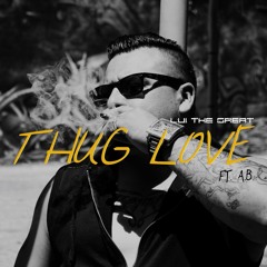 Thug Love - Lui The Great Feat. A.B. (Prod. Brad Beezy & DeCrazed)