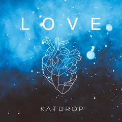 Katdrop - Love [Premiere]