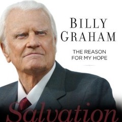 THE REASON FOR MY HOPE by Billy Graham